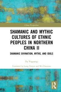Cover Shamanic and Mythic Cultures of Ethnic Peoples in Northern China II