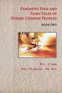Cover Fantastic Folk and Fairy Tales of Ethnic Chinese Peoples - Book  Two