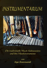 Cover Instrumentarium: Die traditionelle Musik Südostasiens