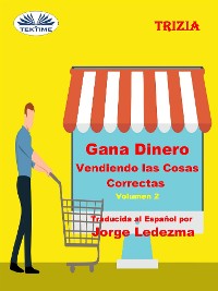 Cover Gana Dinero Vendiendo Las Cosas Correctas Volumen 2