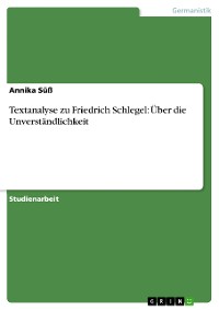 Cover Textanalyse zu Friedrich Schlegel: Über die Unverständlichkeit