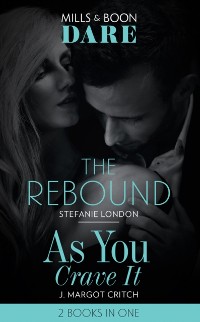 Cover Rebound / As You Crave It: The Rebound / As You Crave It (Mills & Boon Dare)