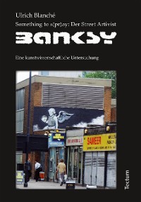 Cover Something to s(pr)ay: Der Street Artivist Banksy