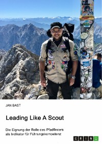 Cover Leading Like A Scout. Die Eignung der Rolle des Pfadfinders als Indikator für Führungskompetenz