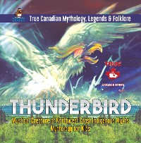 Cover Thunderbird - Mystical Creature of Northwest Coast Indigenous Myths | Mythology for Kids | True Canadian Mythology, Legends & Folklore