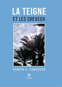 Cover La teigne et les cheveux