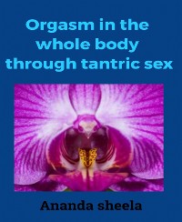 Cover Orgasm in the whole body through tantric sex