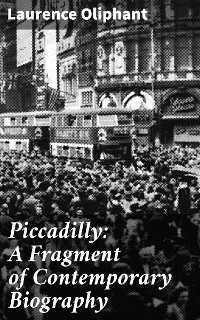 Cover Piccadilly: A Fragment of Contemporary Biography