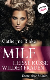 Cover MILF: Heiße Küsse wilder Frauen