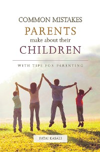 Cover Common Mistakes Parents Make About Their Children