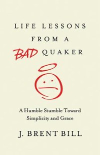 Cover Life Lessons from a Bad Quaker