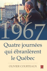 Cover 1967 : Quatre journées qui ébranlèrent le Québec