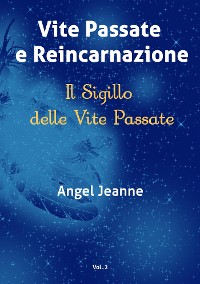 Cover Vite Passate e Reincarnazione - Il Sigillo delle Vite Passate - Vol. 2