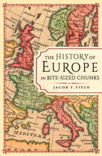 Cover History of Europe in Bite-sized Chunks