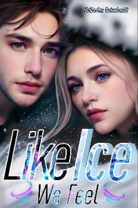 Cover LIKE ICE WE FEEL - Eishockey-Romanze-Sports Romance-Belletristik-Love-Sport