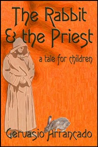 Cover Rabbit & the Priest: A Tale for Children