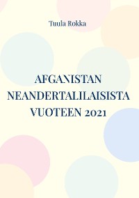 Cover AFGANISTAN neandertalilaisista vuoteen 2021