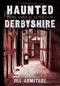 Cover Haunted Pubs, Inns and Hotels of Derbyshire