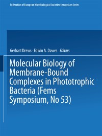 Cover Molecular Biology of Membrane-Bound Complexes in Phototrophic Bacteria
