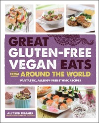 Cover Great Gluten-Free Vegan Eats From Around the World