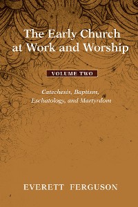 Cover The Early Church at Work and Worship - Volume 2