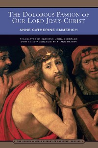 Cover The Dolorous Passion of Our Lord Jesus Christ (Barnes & Noble Library of Essential Reading)