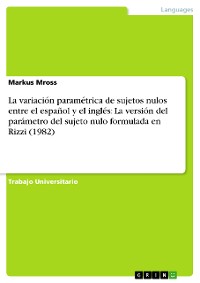 Cover La variación paramétrica de sujetos nulos entre el español y el inglés: La versión del parámetro del sujeto nulo formulada en Rizzi (1982)