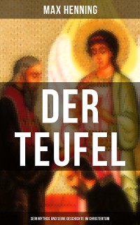 Cover Der Teufel: Sein Mythos und seine Geschichte im Christentum