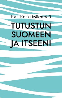 Cover Tutustun Suomeen ja itseeni