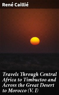 Cover Travels Through Central Africa to Timbuctoo and Across the Great Desert to Morocco (V. I)