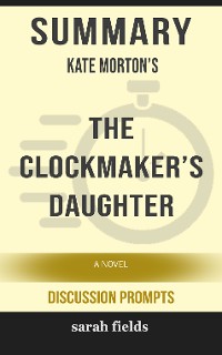 Cover Summary: Kate Morton's The Clockmaker's Daughter