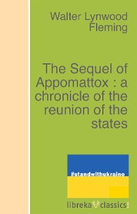 Cover The Sequel of Appomattox : a chronicle of the reunion of the states