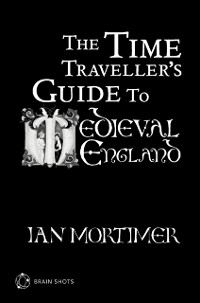 Cover Time Traveller's Guide to Medieval England Brain Shot