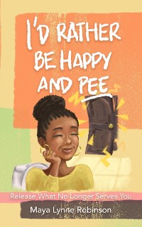 Cover I'd Rather Be Happy and Pee
