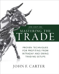 Cover Mastering the Trade, Third Edition: Proven Techniques for Profiting from Intraday and Swing Trading Setups