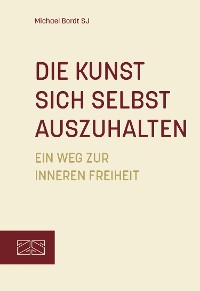 Cover Die Kunst sich selbst auszuhalten