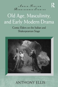 Cover Old Age, Masculinity, and Early Modern Drama