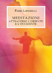 Cover Meditazioni, attraverso l'Oriente e l'Occidente