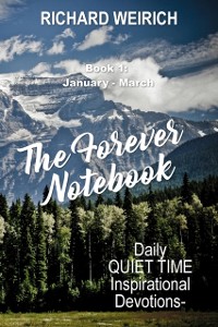 Cover Forever Notebook: Daily Quiet Time Devotions for Christians, Book 1, January - March