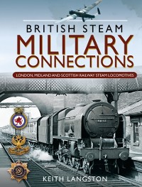 Cover British Steam Military Connections: London, Midland and Scottish Railway Steam Locomotives