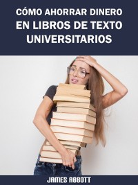 Cover Cómo Ahorrar Dinero en Libros de Texto Universitarios