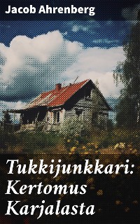 Cover Tukkijunkkari: Kertomus Karjalasta