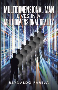 Cover Multidimensional Man Lives in a    				       Multidimensional Reality