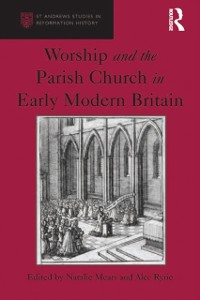 Cover Worship and the Parish Church in Early Modern Britain