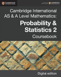 Cover Cambridge International AS & A Level Mathematics: Probability & Statistics 2 Coursebook Digital Edition
