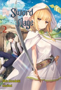 Cover I Surrendered My Sword for a New Life as a Mage: Volume 2