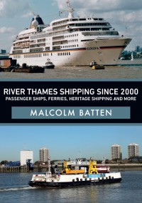 Cover River Thames Shipping Since 2000: Passenger Ships, Ferries, Heritage Shipping and More