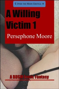 Cover Willing Victim 1: A BDSM Erotic Fantasy