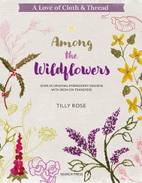 Cover Love of Cloth & Thread: Among the Wildflowers