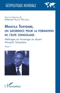 Cover Mwayila Tshiyembe, un sacerdoce pour la formation de l'elite congolaise